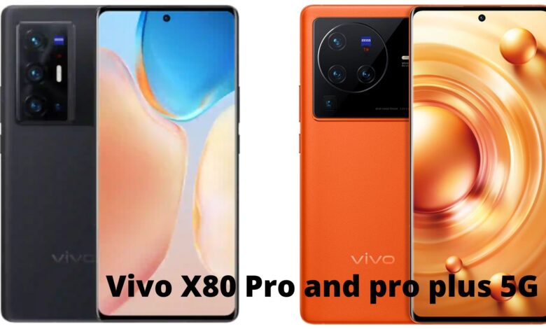 Vivo X80 Pro 5G and pro plus 5G