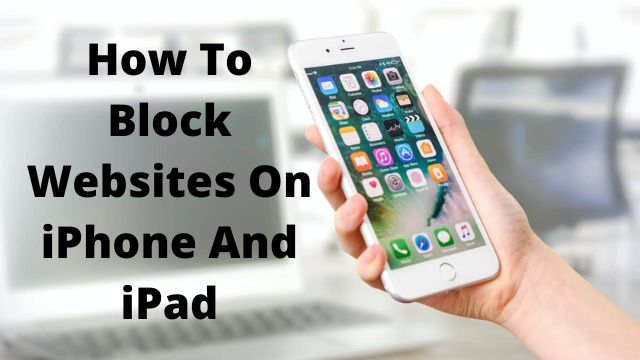How To Block Websites On iPhone And iPad