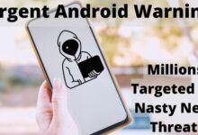 Urgent Android Warning: Millions Targeted By Nasty New Threat