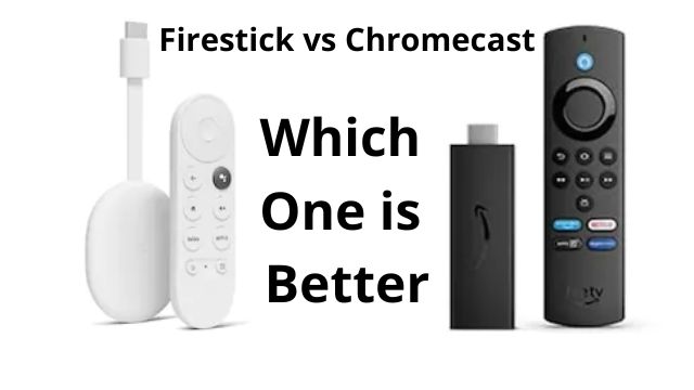 Firestick vs Chromecast