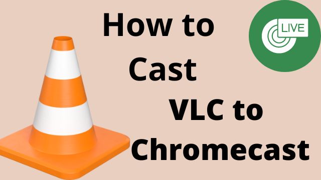 How to Cast VLC to Chromecast