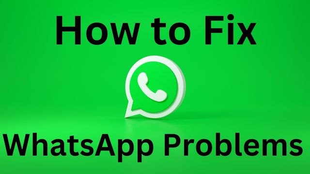 How to Fix WhatsApp Problems