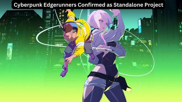 Cyberpunk Edgerunners Confirmed as Standalone Project