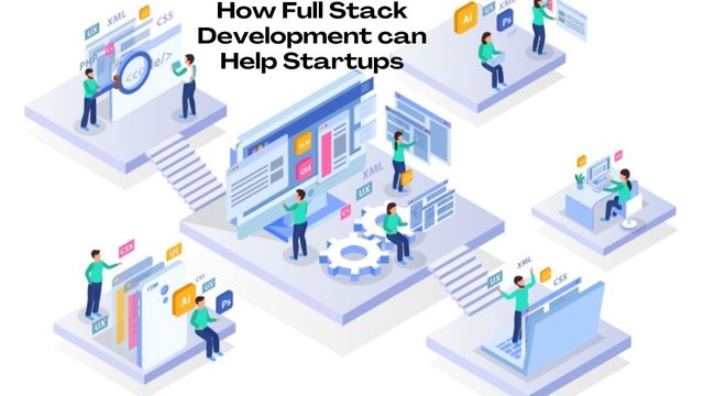 How Full Stack Development can Help Startups