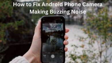 How to Fix Android Phone Camera Making Buzzing Noise