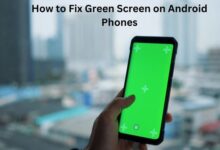 How to Fix Green Screen on Android Phones