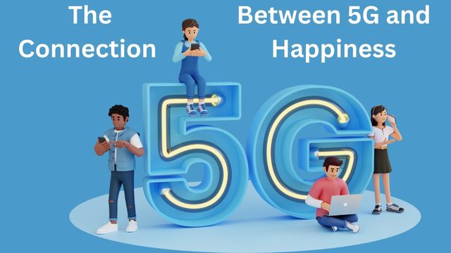 The Connection Between 5G and Happiness