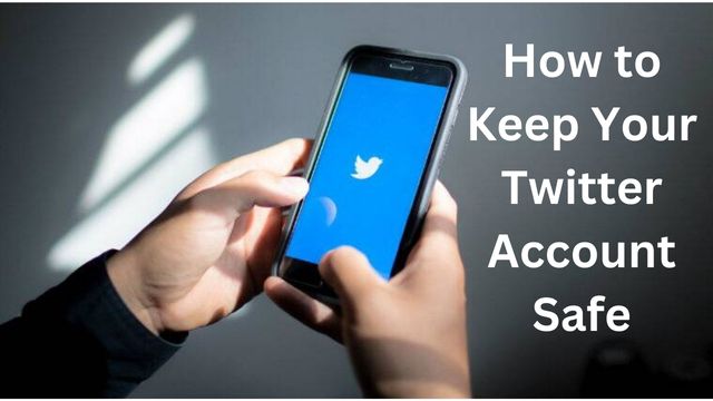 How to Keep Your Twitter Account Safe