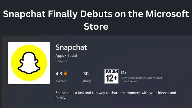 Snapchat Finally Debuts on the Microsoft Store