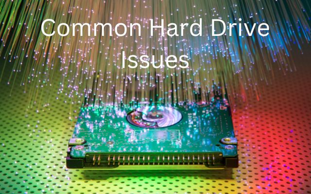 Common Hard Drive Issues