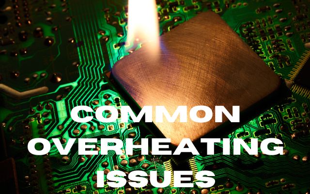 Common Overheating Issues
