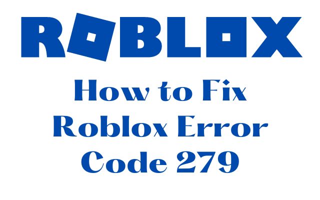 How to Fix Roblox Error Code 279