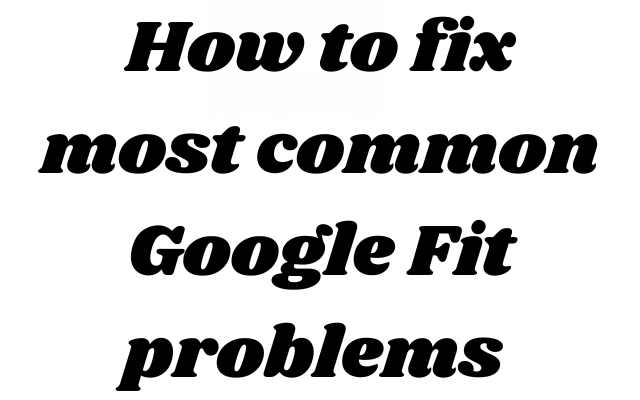 Google Fit problems