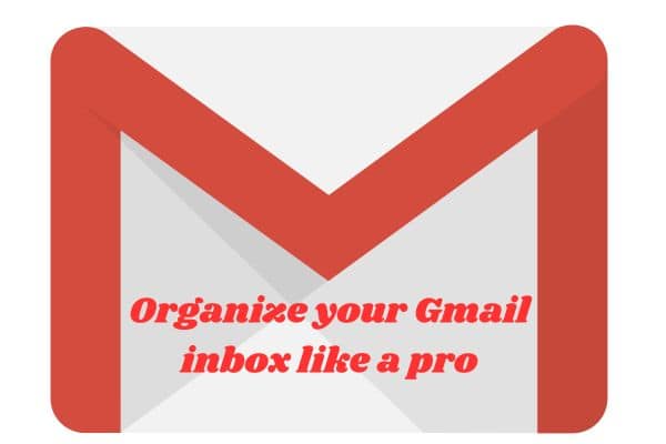 Organize your Gmail inbox like a pro