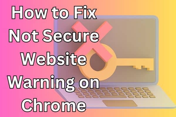 Not Secure Website Warning on Chrome