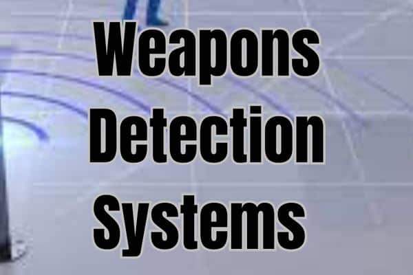 Weapons Detection Systems 