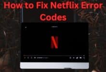 How to Fix Netflix Error Codes