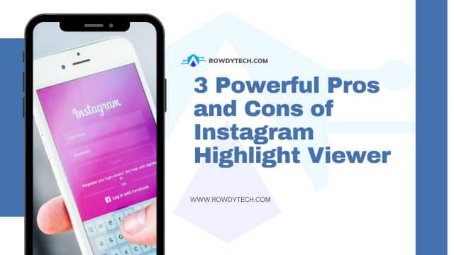 3 Powerful Pros and Cons of Instagram Highlight Viewer