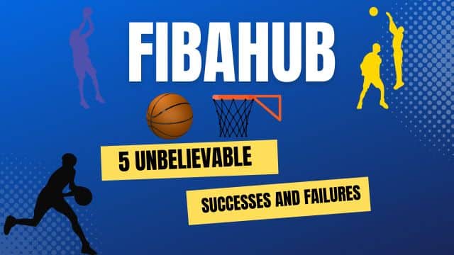 Fibahub 5 Unbelievable Successes and Failures