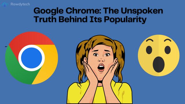Google Chrome Browser The Unspoken Truth Behind Its Popularity