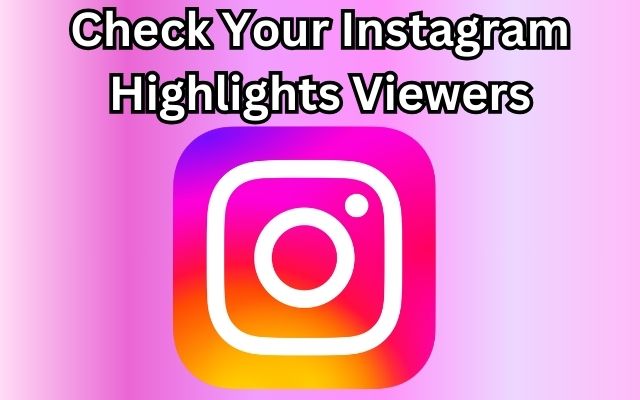Instagram Highlights Viewers