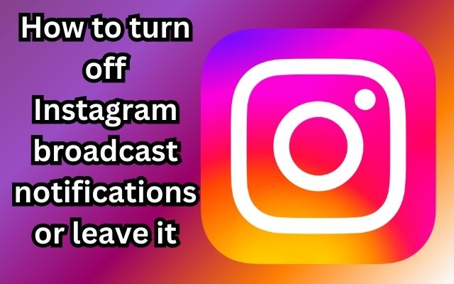 Instagram broadcast notifications
