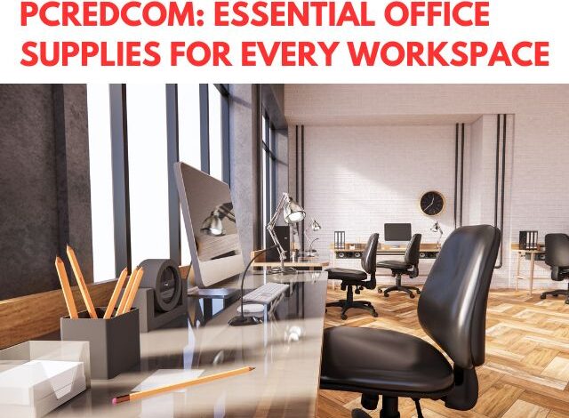 PCredcom Essential Office Supplies for Every Workspace