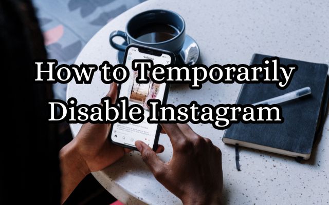 Temporarily Disable Instagram