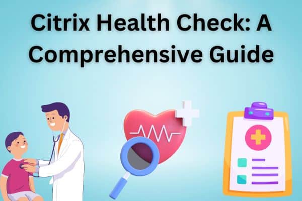 Citrix Health Check A Comprehensive Guide