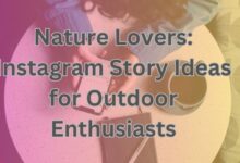 Instagram Story Ideas for Outdoor Enthusiasts