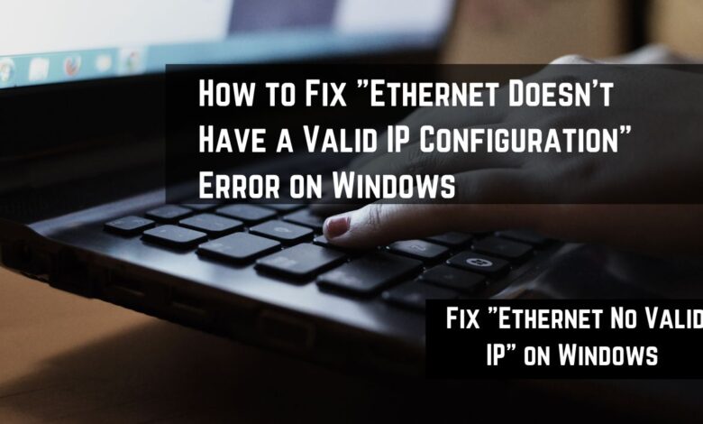 Fix Ethernet No Valid IP on Windows