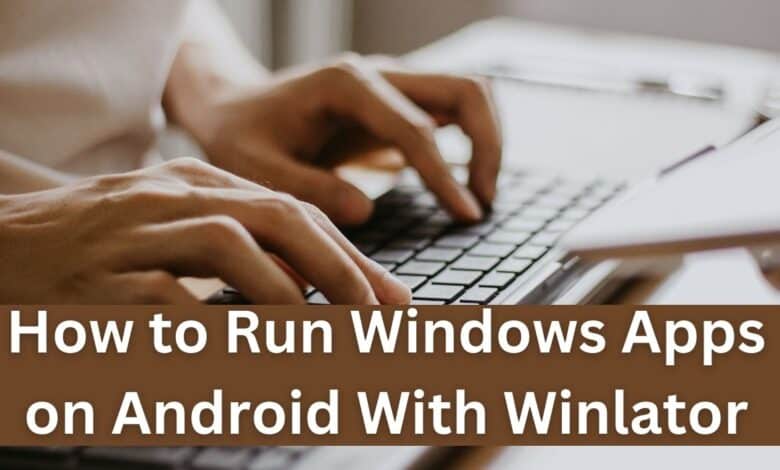 How to Run Windows Apps on Android With Winlator