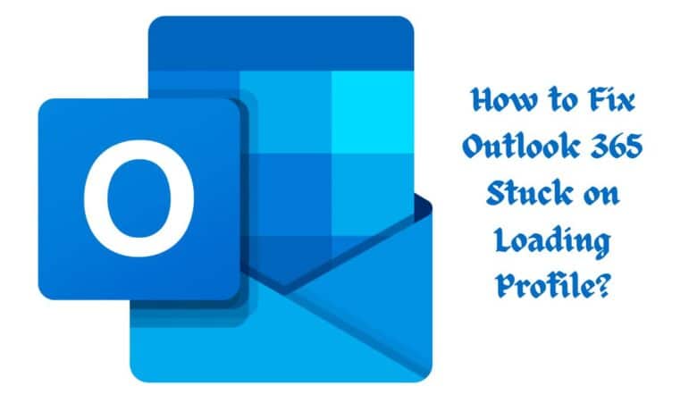 How to Fix Outlook 365 Stuck on Loading Profile?